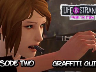 Life Is Strange Before the Storm Episode 2 Graffiti Guide