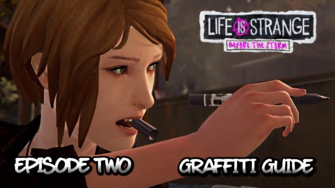 Life Is Strange Before the Storm Episode 2 Graffiti Guide