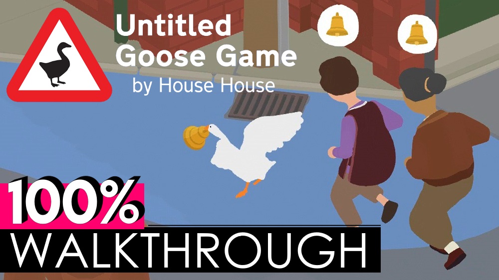 Untitled Goose Game Walkthrough Guide